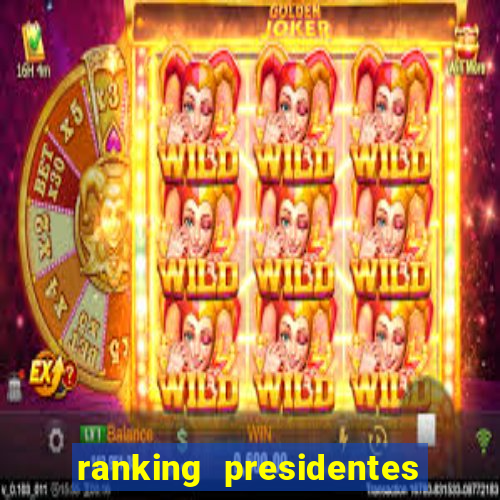 ranking presidentes do brasil